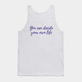 Decide Your Own Life Tank Top